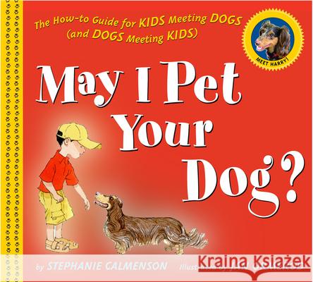 May I Pet Your Dog?: The How-To Guide for Kids Meeting Dogs (and Dogs Meeting Kids)