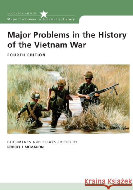 Major Problems in the History of the Vietnam War: Documents and Essays