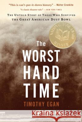 The Worst Hard Time: The Untold Story of Those Who Survived the Great American Dust Bowl