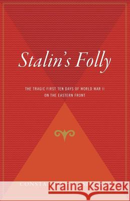 Stalin's Folly: The Tragic First Ten Days of World War II on the Eastern Front