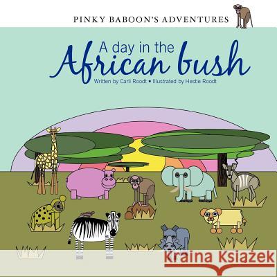 Pinky Baboon's Adventures: A day in the African bush