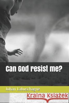 Can God resist me?