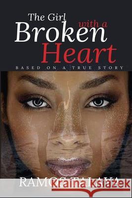 The Girl with a Broken Heart: Based on a True Story