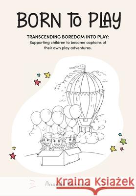 Born to Play: Transcending Boredom into Play: Supporting children to become captains of their own play adventures.