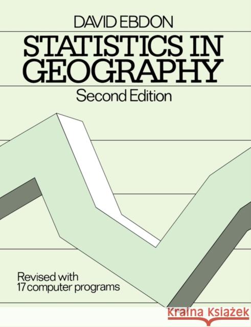 Statistics in Geography: A Practical Approach - Revised with 17 Programs