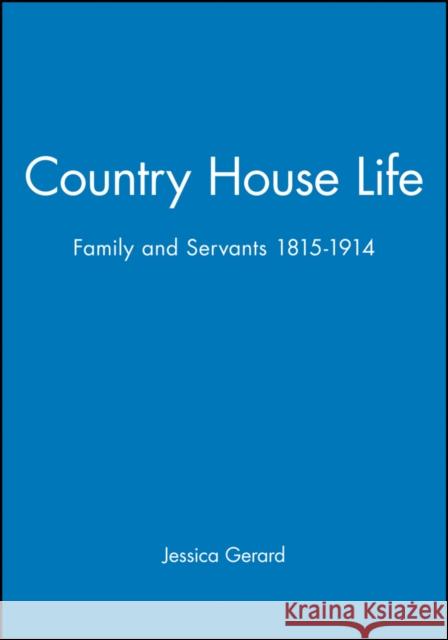 Country House Life: Family and Servants 1815-1914