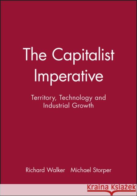 The Capitalist Imperative: Territory, Technology and Industrial Growth