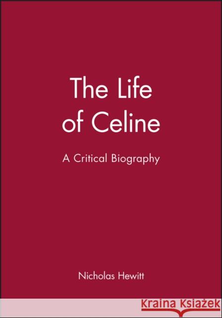 The Life of Celine: A Critical Biography