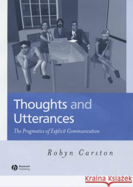 Thoughts and Utterances: The Pragmatics of Explicit Communication