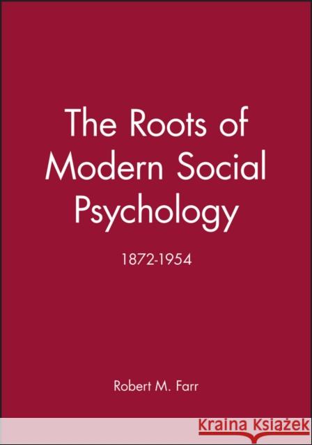 The Roots of Modern Social Psychology: 1872-1954