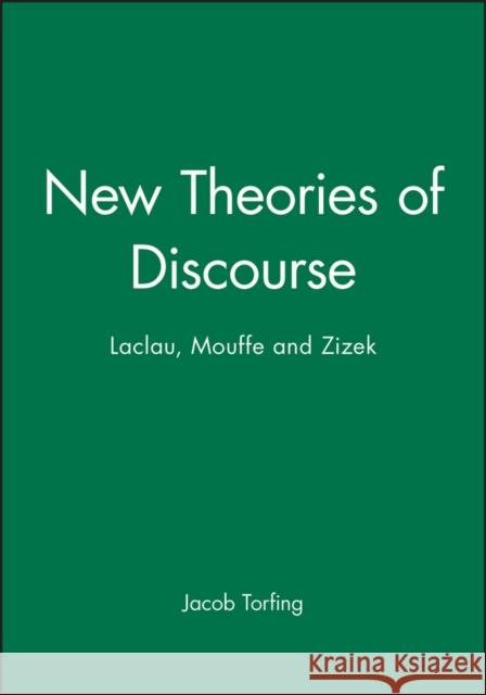 New Theories of Discourse: Laclau, Mouffe and Zizek