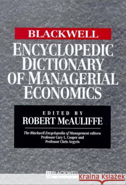 The Blackwell Encyclopedic Dictionary of Managerial Economics