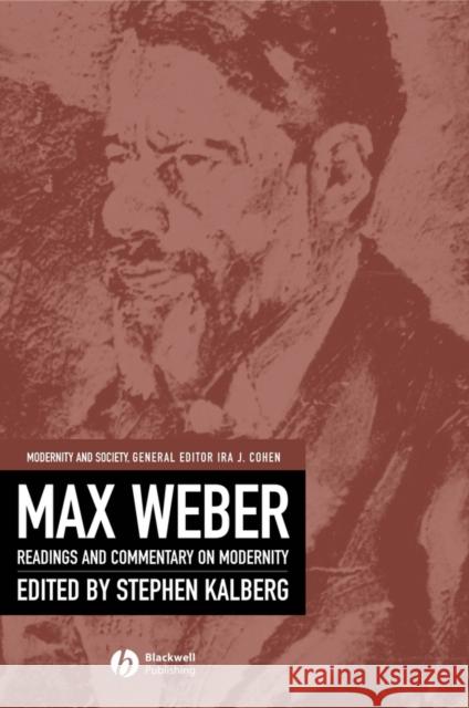 Max Weber: Readings and Commentary on Modernity