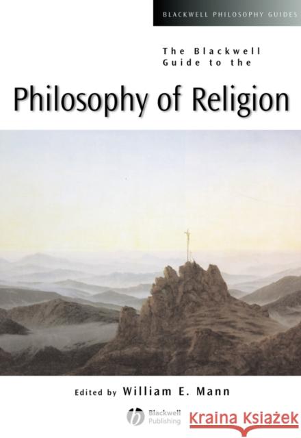 The Blackwell Guide to the Philosophy of Religion