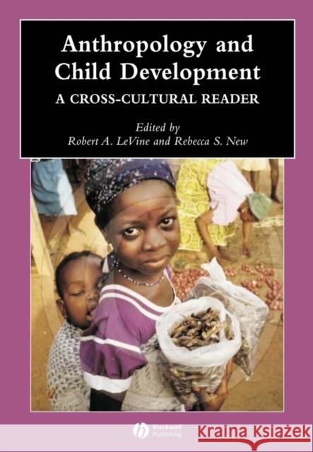 Anthropology and Child Development: A Cross-Cultural Reader