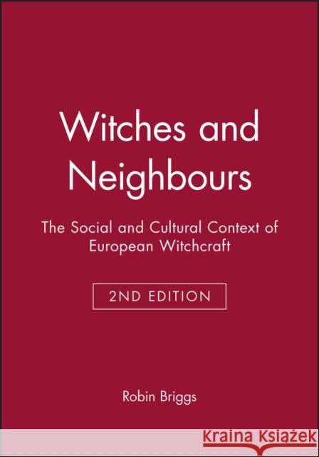 Witches and Neighbours: The Social and Cultural Context of European Witchcraft