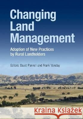 Changing Land Management : Adoption of New Practices by Rural Landholders