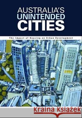 Australia's Unintended Cities: The Impact of Housing on Urban Development