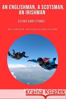 An Englishman, a Scotsman, an Irishman: Not a joke book, but stories to make you smile