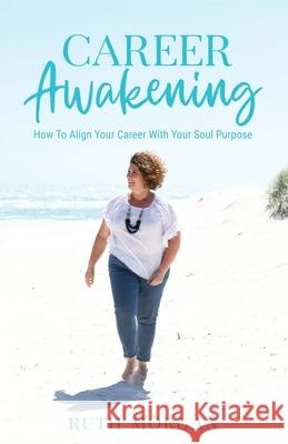 Career Awakening: How To Align Your Career With Your Soul Purpose