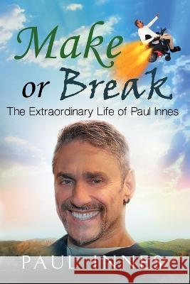 Make or Break: The Extraordinary Life of Paul Innes