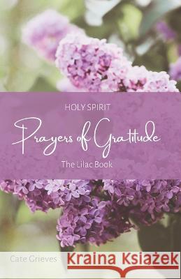 Holy Spirit Prayers of Gratitude: The Lilac Book