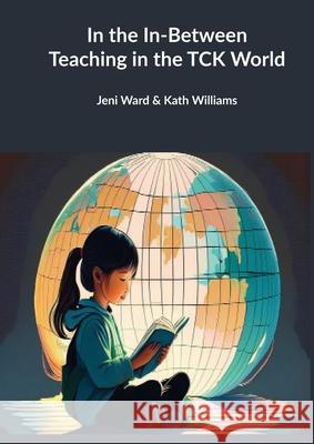 In the In-Between - Teaching in the TCK World