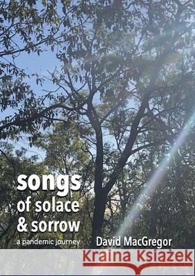 Songs of Solace and Sorrow: a pandemic journey