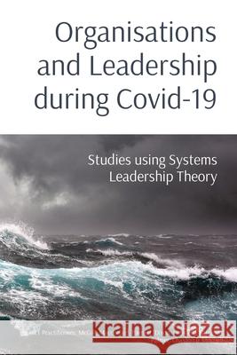 Organisations and Leadership during Covid-19: Studies using Systems Leadership Theory