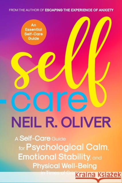 Self-Care: A Self-Care Guide for Psychological Calm, Emotional Stability, and Physical Well-Being in Times of Crisis.