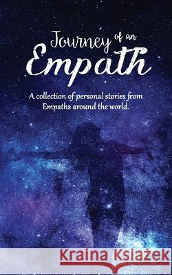 Journey of an Empath: A collection of personal stories from Empaths around the world