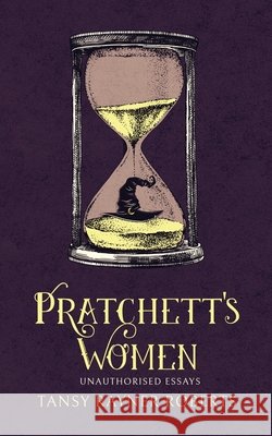 Pratchett's Women: Unauthorised Essays on Female Characters of the Discworld