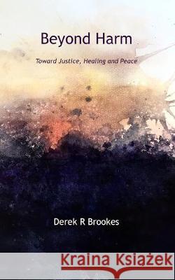 Beyond Harm: Toward Justice, Healing and Peace