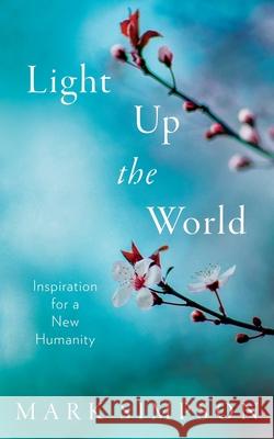 Light Up the World: Inspiration for a New Humanity