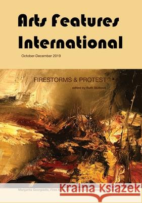 Arts Features International, October-December 2019, Firestorms & Protest