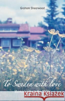 To Sweden with love: Memories from the 1970s