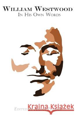 William Westwood: In His Own Words