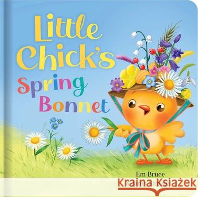 Little Chick's Spring Bonnet: Padded Board Book: Picture Storybook