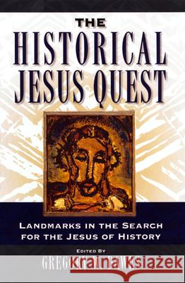 The Historical Jesus Quest: Landmarks in the Search for the Jesus of History