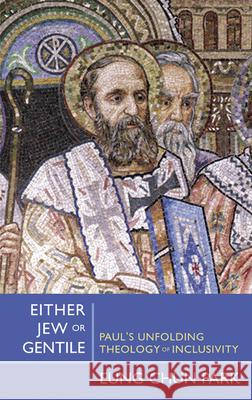 Either Jew or Gentile: Paul's Unfolding Theology of Inclusivity
