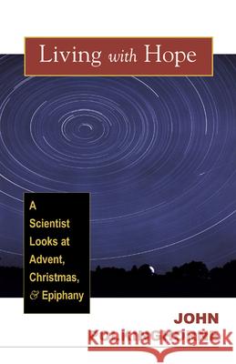 Living with Hope: A Scientist Looks at Advent, Christmas, and Epiphany