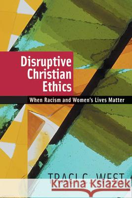 Disruptive Christian Ethics: When Racism and Women's Lives Matter