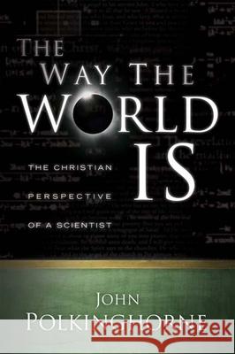 Way the World Is: The Christian Perspective of a Scientist (Revised)