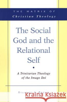 The Social God and the Relational Self: A Trinitarian Theology of the Imago Dei