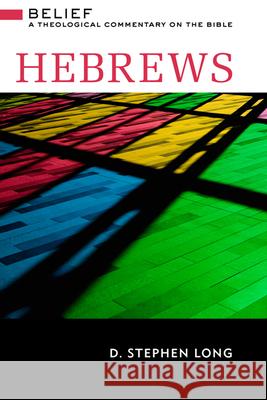 Hebrews: Belief: A Theological Commentary on the Bible