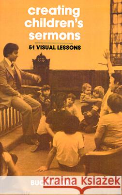 Creating Children's Sermons: 51 Visual Lessons