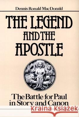 The Legend and the Apostle: The Battle for Paul in Story and Canon