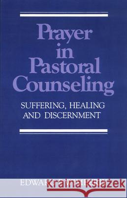 Prayer in Pastoral Counseling: Suffering, Healing, and Discernment