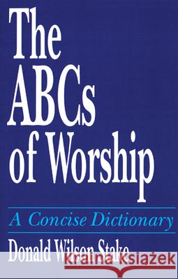 The ABCs of Worship: A Concise Dictionary