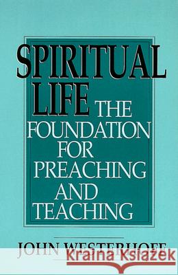 Spiritual Life: The Foundation for Preaching and Teaching